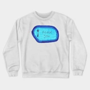 Fork You Crewneck Sweatshirt